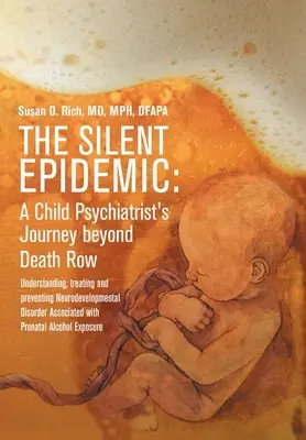 L'epidemia silenziosa: Il viaggio di uno psichiatra infantile oltre il braccio della morte: comprendere, trattare e prevenire i disturbi del neurosviluppo. - The Silent Epidemic: A Child Psychiatrist's Journey beyond Death Row: Understanding, Treating, and Preventing Neurodevelopmental Disorder A