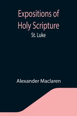Esposizioni della Sacra Scrittura: San Luca - Expositions of Holy Scripture: St. Luke