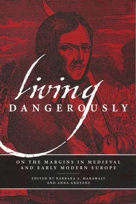 Vivere pericolosamente: Ai margini nell'Europa medievale e della prima età moderna - Living Dangerously: On the Margins in Medieval and Early Modern Europe