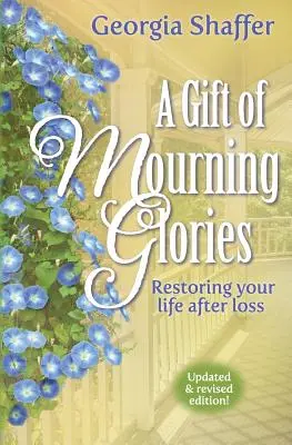 Un dono di lutto: Ripristinare la vita dopo la perdita - A Gift of Mourning Glories: Restoring Your Life After Loss
