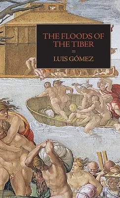 Le inondazioni del Tevere: Con documenti aggiuntivi sull'alluvione del Tevere del 1530 - The Floods of the Tiber: With Additional Documents on the Tiber Flood of 1530