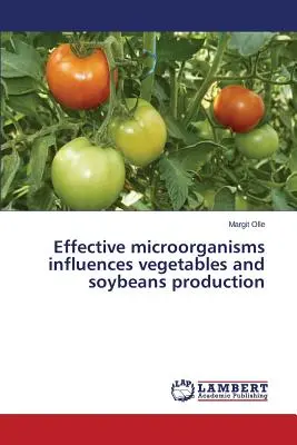 I microrganismi efficaci influenzano la produzione di ortaggi e soia - Effective microorganisms influences vegetables and soybeans production