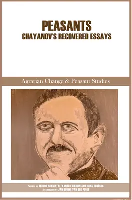 Contadini: I saggi recuperati di Chayanov - Peasants: Chayanov's Recovered Essays