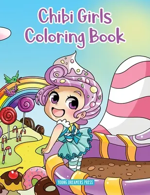 Libro da colorare delle ragazze Chibi: Anime da colorare per bambini dai 6 agli 8 anni, dai 9 ai 12 anni - Chibi Girls Coloring Book: Anime Coloring For Kids Ages 6-8, 9-12