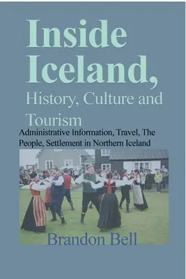 L'Islanda, storia, cultura e turismo: Informazioni amministrative, viaggi, popolazione, insediamenti nell'Islanda del Nord - Inside Iceland, History, Culture and Tourism: Administrative Information, Travel, The People, Settlement in Northern Iceland