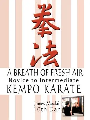 Una boccata d'aria fresca: Kempo Karate da principiante a intermedio - A Breath of Fresh Air: Kempo Karate Novice to Intermediate