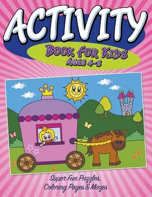 Libro di attività per bambini dai 4 agli 8 anni: puzzle, disegni da colorare e labirinti super divertenti - Activity Book For Kids Ages 4-8: Super Fun Puzzles, Coloring Pages & Mazes