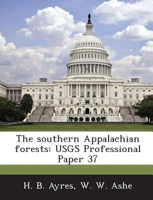 Le foreste degli Appalachi meridionali: Documento professionale Usgs 37 - The Southern Appalachian Forests: Usgs Professional Paper 37