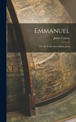 Emmanuele; o, il Padre rivelato in Gesù - Emmanuel; Or, the Father Revealed in Jesus