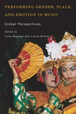Interpretare il genere, il luogo e le emozioni nella musica: Prospettive globali - Performing Gender, Place, and Emotion in Music: Global Perspectives
