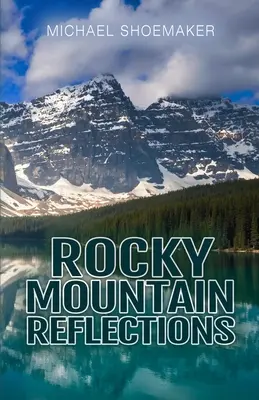 Riflessioni sulle montagne rocciose - Rocky Mountain Reflections