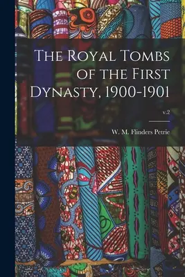 Le tombe reali della Prima dinastia, 1900-1901; v.2 - The Royal Tombs of the First Dynasty, 1900-1901; v.2