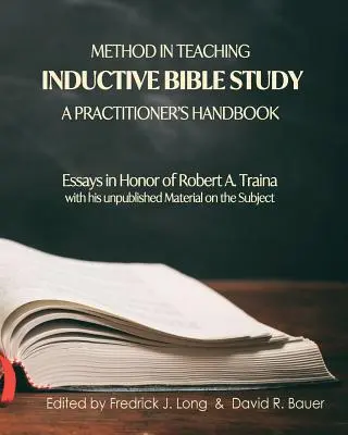 Metodo nell'insegnamento dello studio induttivo della Bibbia - Manuale del praticante: Saggi in onore di Robert A. Traina - Method in Teaching Inductive Bible Study-A Practitioner's Handbook: Essays in Honor of Robert A. Traina