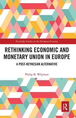 Ripensare l'Unione economica e monetaria in Europa: Un'alternativa post-keynesiana - Rethinking Economic and Monetary Union in Europe: A Post-Keynesian Alternative