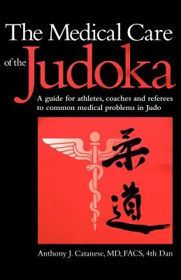 La cura medica del judoka: Guida per atleti, allenatori e arbitri ai problemi medici più comuni nel judo - The Medical Care of the Judoka: A Guide for Athletes, Coaches and Referees to Common Medical Problems in Judo
