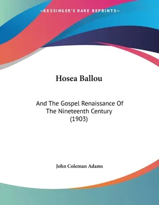 Hosea Ballou: E il rinascimento evangelico del XIX secolo (1903) - Hosea Ballou: And The Gospel Renaissance Of The Nineteenth Century (1903)