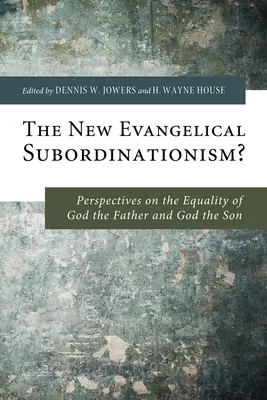 Il nuovo subordinazionismo evangelico: Prospettive sull'uguaglianza di Dio Padre e Dio Figlio - The New Evangelical Subordinationism?: Perspectives on the Equality of God the Father and God the Son