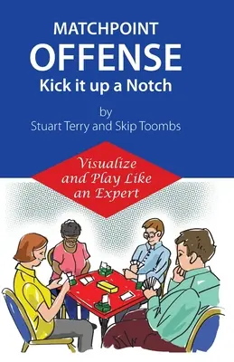Matchpoint Offense - Dare una marcia in più: visualizzare e giocare come un esperto - Matchpoint Offense -- Kick it up a Notch: Visualize and Play Like an Expert