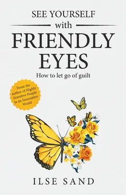 Vedere se stessi con occhi amichevoli. Come lasciar andare il senso di colpa - See Yourself with Friendly Eyes. How to let go of guilt