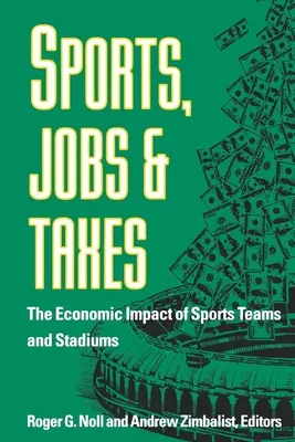Sport, lavoro e tasse: L'impatto economico delle squadre e degli stadi sportivi - Sports, Jobs, and Taxes: The Economic Impact of Sports Teams and Stadiums