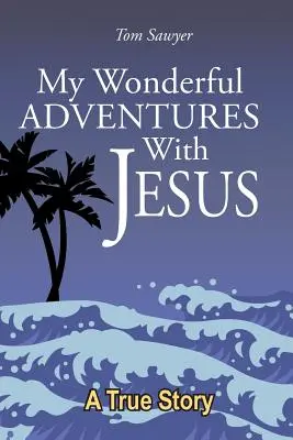Le mie meravigliose avventure con Gesù - My Wonderful Adventures with Jesus