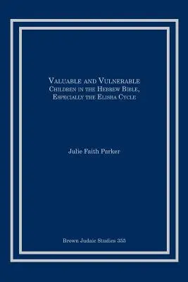 Preziosi e vulnerabili: I bambini nella Bibbia ebraica, in particolare nel ciclo di Eliseo - Valuable and Vulnerable: Children in the Hebrew Bible, especially the Elisha Cycle
