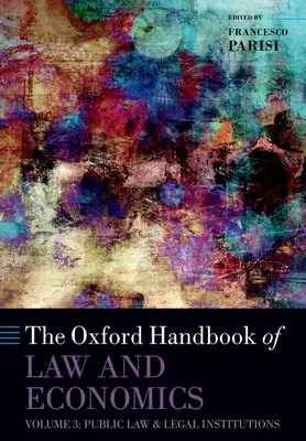 L'Oxford Handbook of Law and Economics: Volume 3: Diritto pubblico e istituzioni giuridiche - The Oxford Handbook of Law and Economics: Volume 3: Public Law and Legal Institutions