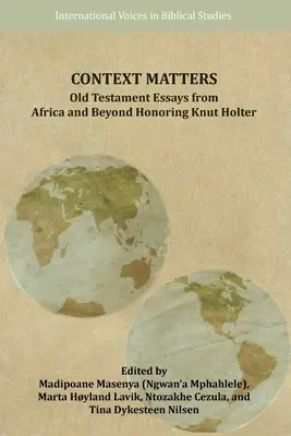 Il contesto conta: Saggi sull'Antico Testamento dall'Africa e oltre in onore di Knut Holter - Context Matters: Old Testament Essays from Africa and Beyond Honoring Knut Holter
