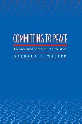 Impegnarsi per la pace: La soluzione di successo delle guerre civili - Committing to Peace: The Successful Settlement of Civil Wars