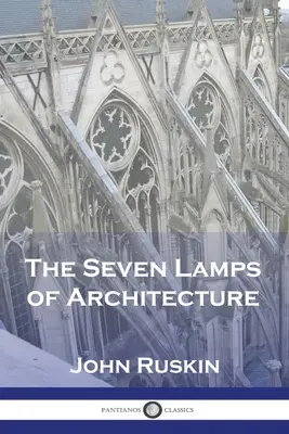 Le sette lampade dell'architettura - The Seven Lamps of Architecture