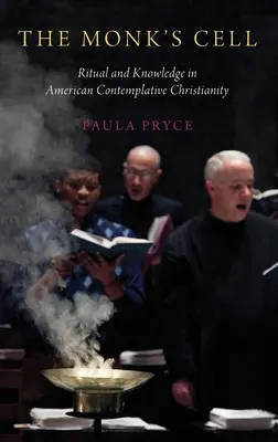 La cella del monaco: Rituale e conoscenza nel cristianesimo contemplativo americano - Monk's Cell: Ritual and Knowledge in American Contemplative Christianity