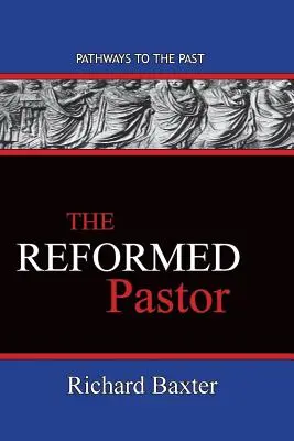Il pastore riformato: Percorsi nel passato - The Reformed Pastor: Pathways To The Past