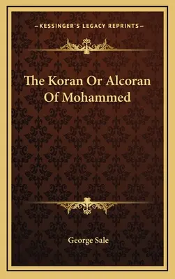 Il Corano o Alcorano di Maometto - The Koran Or Alcoran Of Mohammed
