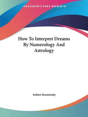 Come interpretare i sogni con la numerologia e l'astrologia - How To Interpret Dreams By Numerology And Astrology