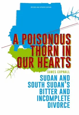 Una spina velenosa nel cuore: Il divorzio amaro e incompleto tra Sudan e Sud Sudan - A Poisonous Thorn in Our Hearts: Sudan and South Sudan's Bitter and Incomplete Divorce