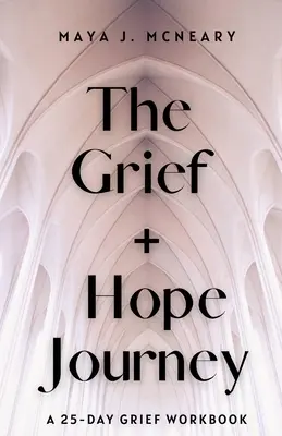 Il viaggio del dolore e della speranza: Un libro di lavoro di 25 giorni sul lutto - The Grief + Hope Journey: A 25-Day Grief Workbook