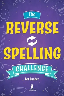 La sfida ortografica inversa: Un libro di giochi di parole esilarante, sciocco e impegnativo (per 2-4 giocatori) dai 10 anni in su. - The Reverse Spelling Challenge: A Hilarious, Silly, and Challenging Word Game Book (For 2-4 Players) Ages 10+