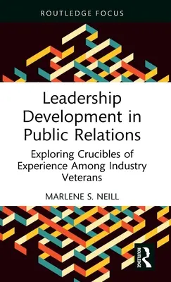 Sviluppo della leadership nelle relazioni pubbliche: Esplorare i crogioli di esperienza tra i veterani del settore - Leadership Development in Public Relations: Exploring Crucibles of Experience Among Industry Veterans