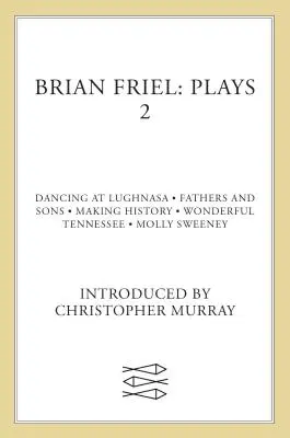 Brian Friel: Opere teatrali 2 - Brian Friel: Plays 2