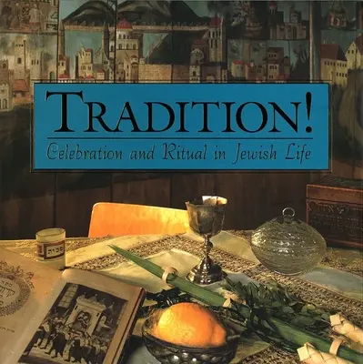 Tradizione! Celebrazioni e rituali nella vita ebraica - Tradition! Celebration and Ritual in Jewish Life
