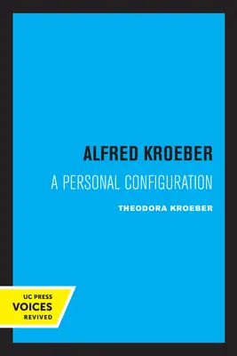 Alfred Kroeber: Una configurazione personale - Alfred Kroeber: A Personal Configuration
