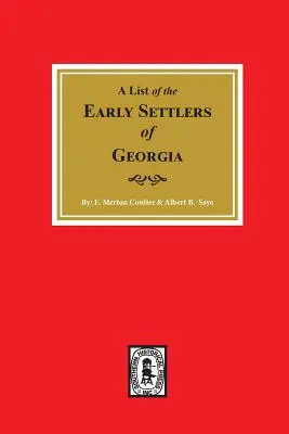 I primi coloni della Georgia, un elenco dei. - Early Settlers of Georgia, a List of The.
