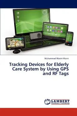 Dispositivi di tracciamento per il sistema di assistenza agli anziani tramite GPS e tag RF - Tracking Devices for Elderly Care System by Using GPS and RF Tags
