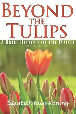 Oltre i tulipani. Breve storia degli olandesi - Beyond the Tulips. A Brief History of the Dutch