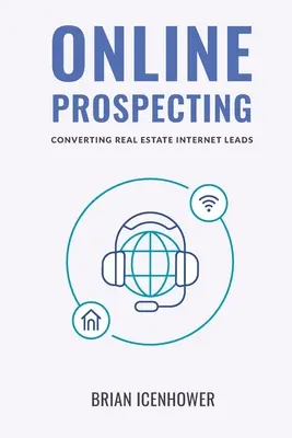 Prospezione online: Convertire i lead di Internet nel settore immobiliare - Online Prospecting: Converting Real Estate Internet Leads