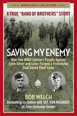 Salvare il mio nemico: come due soldati della Seconda Guerra Mondiale combatterono l'uno contro l'altro e in seguito formarono un'amicizia che salvò loro la vita - Saving My Enemy: How Two WWII Soldiers Fought Against Each Other and Later Forged a Friendship That Saved Their Lives