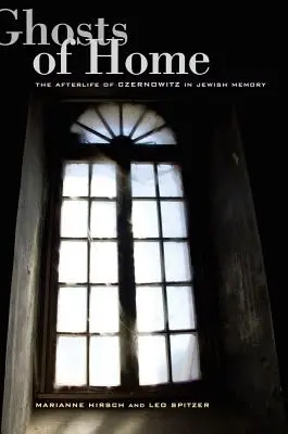 Fantasmi di casa: La vita ultraterrena di Czernowitz nella memoria ebraica - Ghosts of Home: The Afterlife of Czernowitz in Jewish Memory