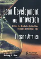 Sviluppo e innovazione snella: Colpire il mercato con i prodotti giusti al momento giusto - Lean Development and Innovation: Hitting the Market with the Right Products at the Right Time