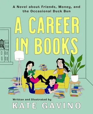 Una carriera nei libri: Un romanzo su amici, soldi e un occasionale panino all'anatra - A Career in Books: A Novel about Friends, Money, and the Occasional Duck Bun