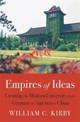 Imperi di idee: La creazione dell'università moderna dalla Germania all'America alla Cina - Empires of Ideas: Creating the Modern University from Germany to America to China